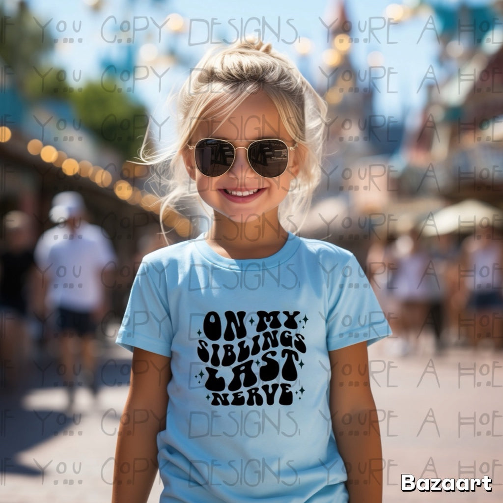 On My Siblings Last Nerve Tee