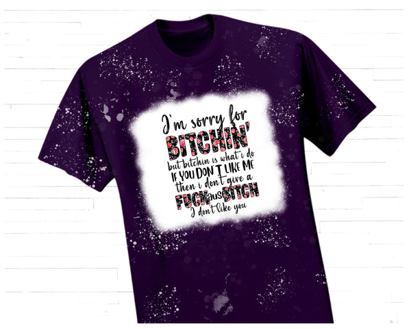 Sorry For Bitchin Shirt