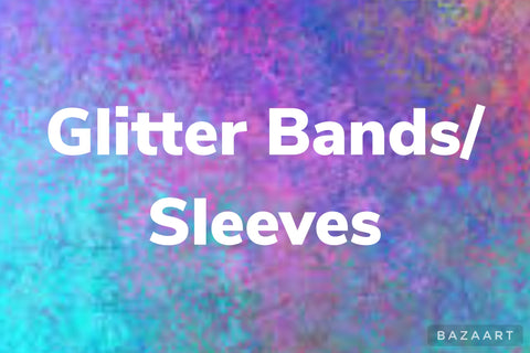 Glitter Bands/Sleeves Add-On